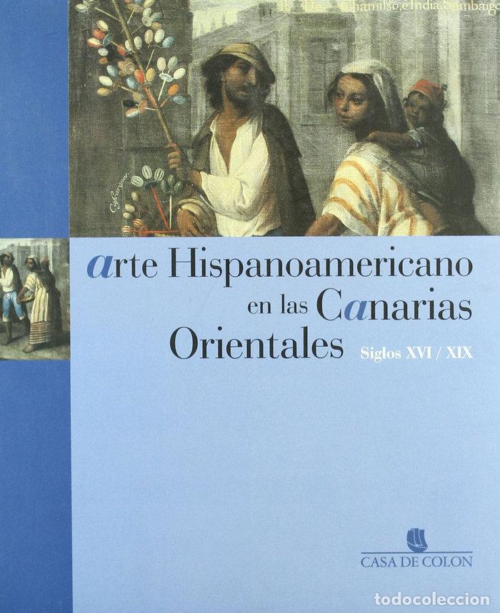 Libri: ARTE HISPENOAMERICANO EN LAS CANARIAS ORIENTALES - CABILDO