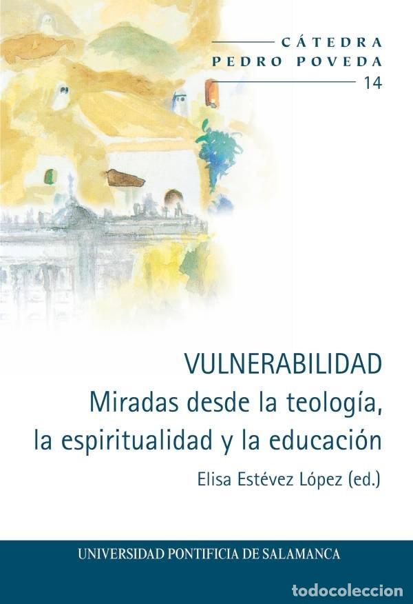 Libros: VULNERABILIDAD MIRADAS DESDE LA TEOLOGIA LA ESPIRITUALIDAD - ESTEVEZ LOPEZ, ELISA