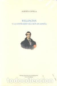 B&uuml;cher: WELLINGTON Y LA CONTRARREVOLUCION EN ESPA&Ntilde;A - CASTILLA VILLA, RAFAEL ALBERTO