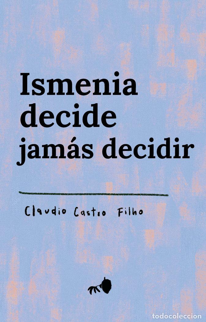 Libros: ISMENIA DECIDE JAMAS DECIDIR - CASTRO FILHO, CLAUDIO
