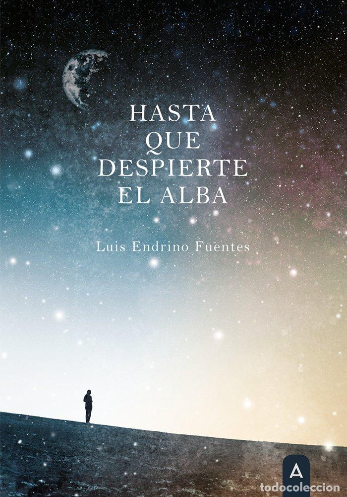 books: HASTA QUE DESPIERTE EL ALBA - LUIS ENDRINO FUENTES