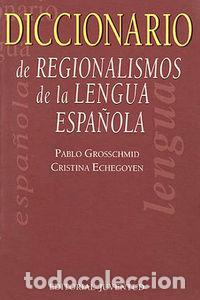 books: DICCIONARIO DE REGIONALISMOS DE LA LENGUA ESPA&Ntilde;OLA - GROSSCHMID