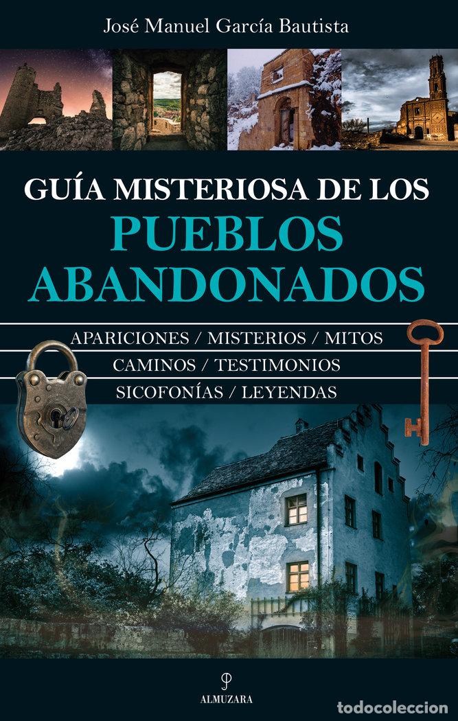 Livros: GUIA MISTERIOSA DE LOS PUEBLOS ABANDONADOS - GARCIA BAUTISTA, JOSE MANUEL