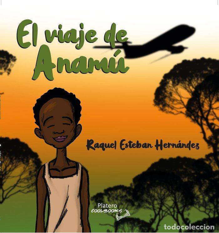 Libri: EL VIAJE DE ANAMU - ESTEBAN HERNANDEZ, RAQUEL
