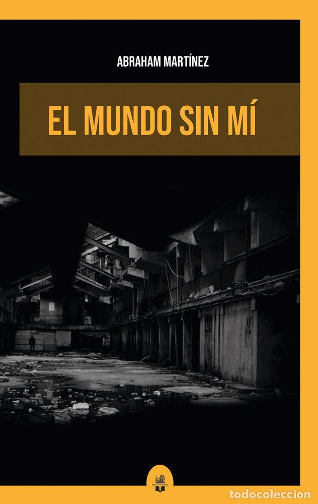 Libri: EL MUNDO SIN MI - MARTINEZ, ABRAHAM