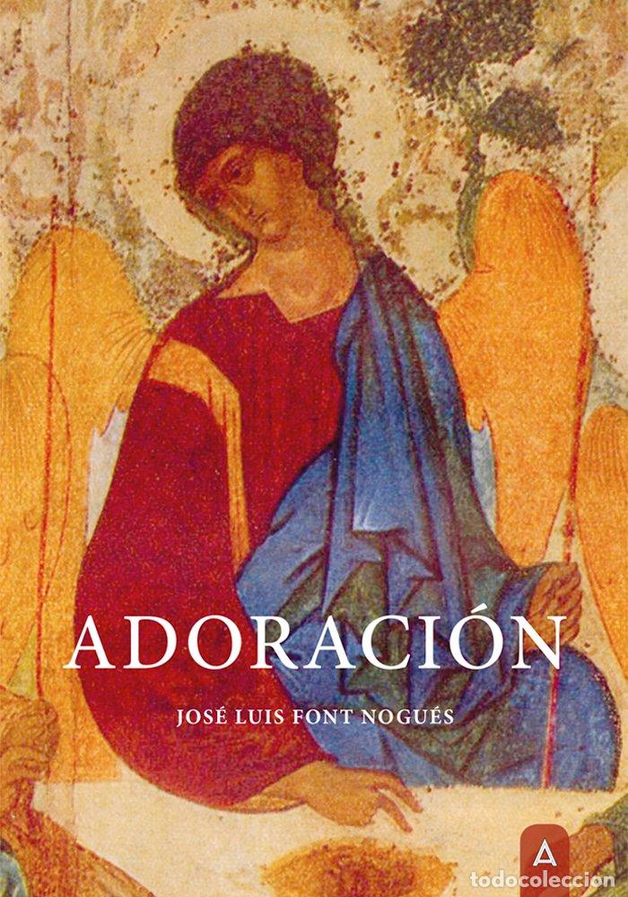 Libri: ADORACION - JOSE LUIS FONT NOGUES