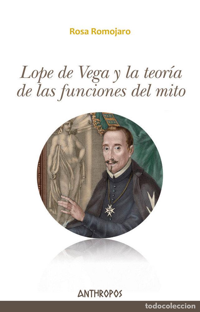Livres: LOPE DE VEGA Y LA TEORIA DE LAS FUNCIONES DEL MITO - ROMOJARO, ROSA