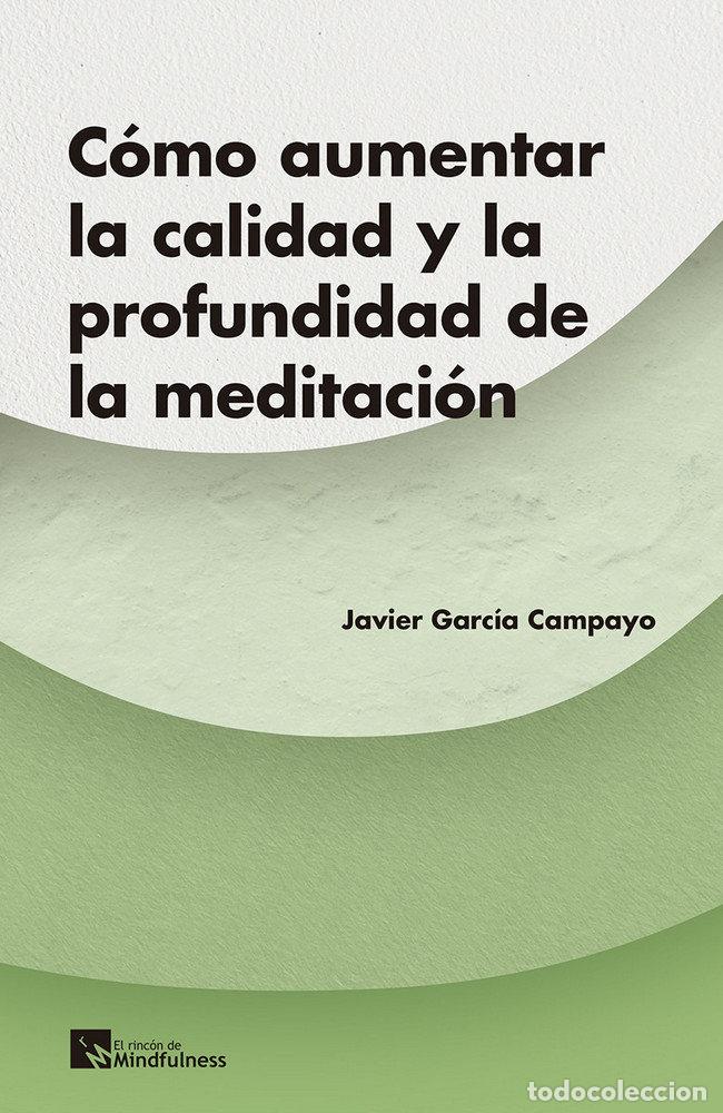 Libros: COMO AUMENTAR LA CALIDAD Y LA PROFUNDIDAD DE LA MEDITACION - GARCIA CAMPAYO, JAVIER
