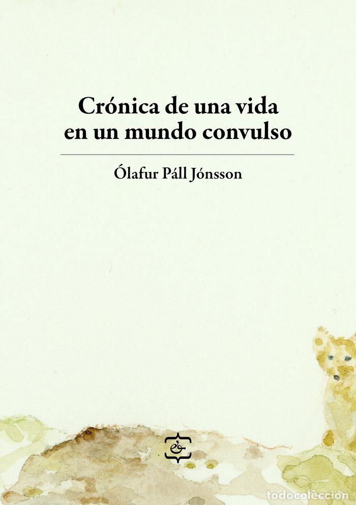 Livros: CRONICA DE UNA VIDA EN UN MUNDO CONVULSO - PALL JONSSON, OLAFUR