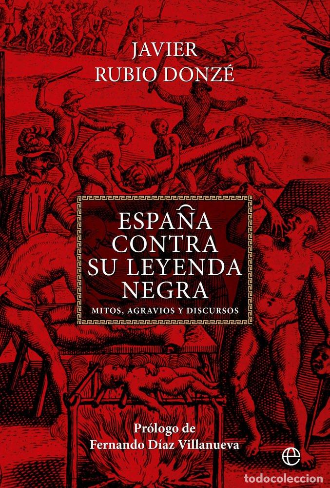 B&uuml;cher: ESPA&Ntilde;A CONTRA SU LEYENDA NEGRA - RUBIO DONZE, JAVIER