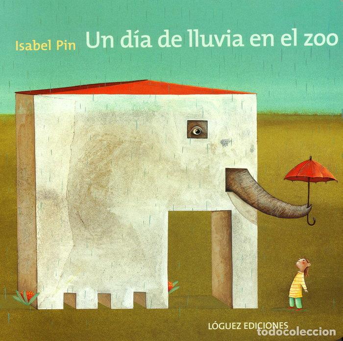 Libri: UN DIA DE LLUVIA EN EL ZOO - PIN, ISABEL