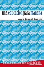 Libros: EDUCACION PARA MA&Ntilde;ANA, UNA - CARBONELL, JAUME