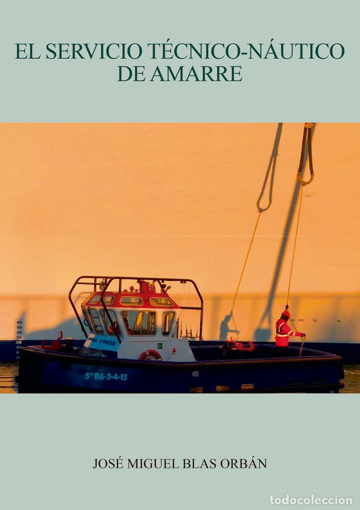 Libri: EL SERVICIO TECNICO NAUTICO DE AMARRE - BLAS ORBAN, JOSE MIGUEL