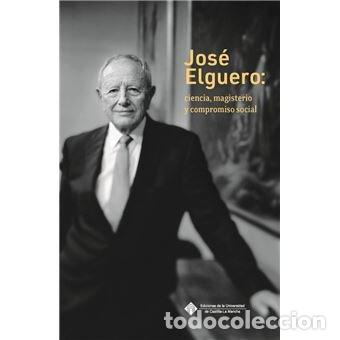 Libri: JOSE ELGUERO CIENCIA MAGISTERIO Y COMPROMISO SOCIAL - ELGUERO BERTOLINI, JOSE