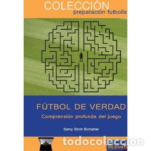 Libri: FUTBOL DE VERDAD COMPRENSION PROFUNDA DEL JUEGO - STROH BIMAHER, SAMY