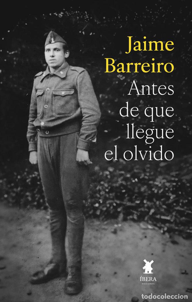 Libri: ANTES DE QUE LLEGUE EL OLVIDO - JAIME BARREIRO