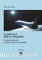 Libros: BATALLA POR EL COLAPSO CRISIS ECOSOCIAL Y ELITES CONTRA EL - FONT OPORTO, PABLO