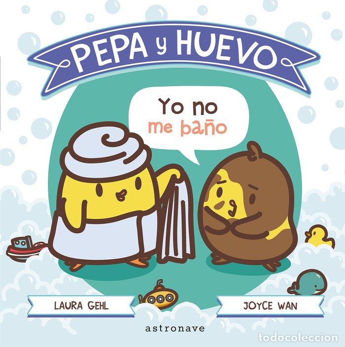 Libri: PEPA Y HUEVO YO NO ME BA&Ntilde;O - GEHL, LAURA