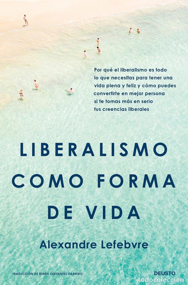 Libri: LIBERALISMO COMO FORMA DE VIDA - ALEXANDRE LEFEBVRE