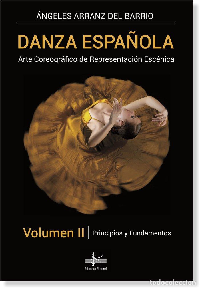 Libros: DANZA ESPA&Ntilde;OLA VOL.II PRINCIPIOS Y FUNDAMENTOS - ARRANZ DEL BARRIO, ANGELES