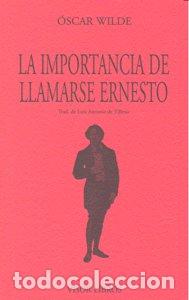 Libros: IMPORTANCIA DE LLAMARSE ERNESTO - WILDE, OSCAR