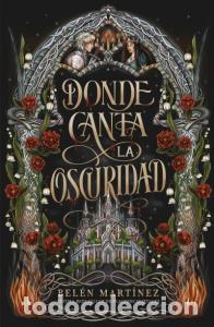 Libros: Donde canta la oscuridad - MartInez, BelEn