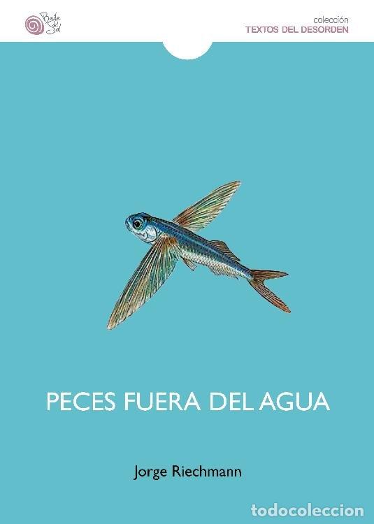 Libros: PECES FUERA DEL AGUA - RIECHMANN, JORGE