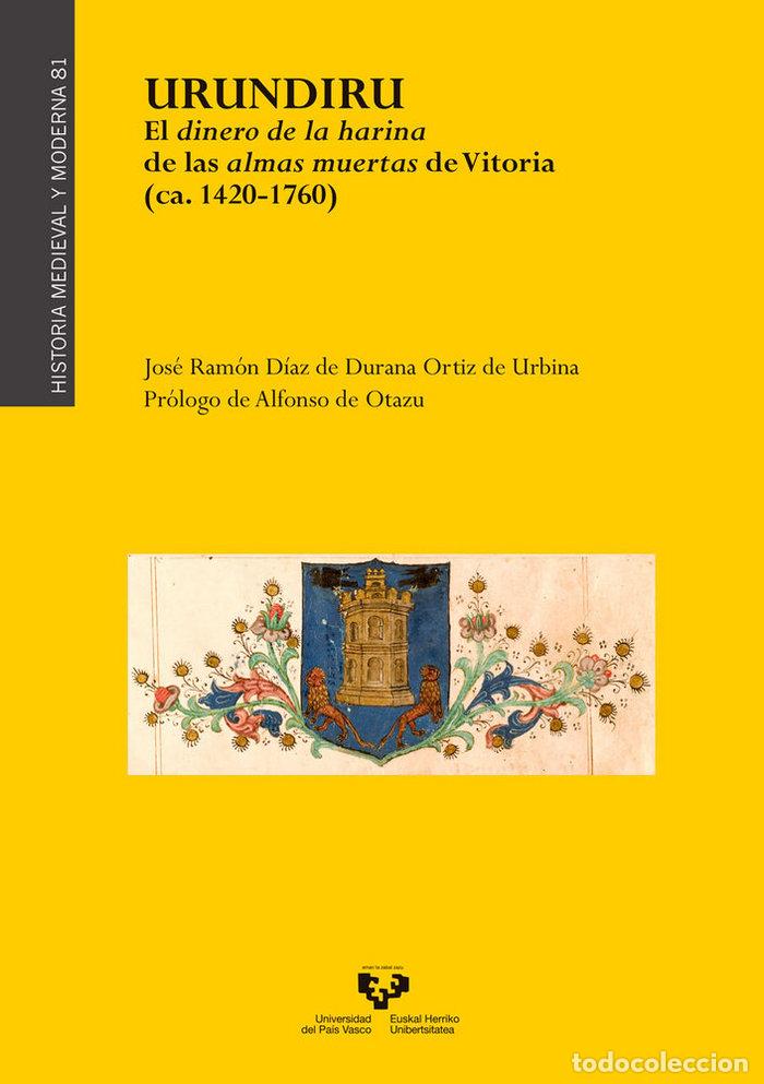 Libros: URUNDIRU EL DINERO DE LA HARINA DE LAS ALMAS MUERTAS DE VI - DIAZ DE DURANA ORTIZ DE URBINA, JOSE RA