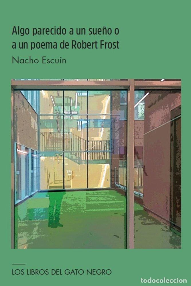 books: ALGO PARECIDO A UN SUE&Ntilde;O O A UN POEMA DE ROBERT FROST - ESCUIN, NACHO