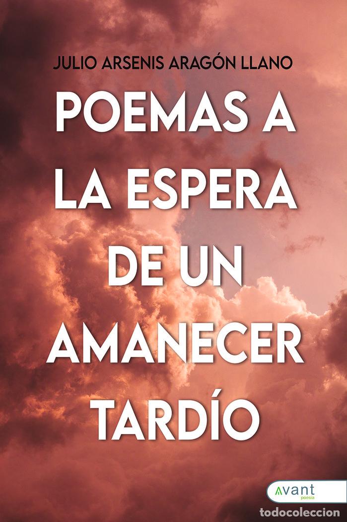 books: POEMAS A LA ESPERA DE UN AMANECER TARDIO - ARAGON LLANO, JULIO ARSENIS