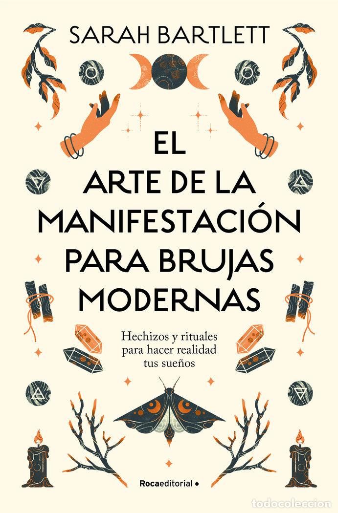 Libros: EL ARTE DE LA MANIFESTACION PARA BRUJAS MODERNAS - SARAH BARTLETT