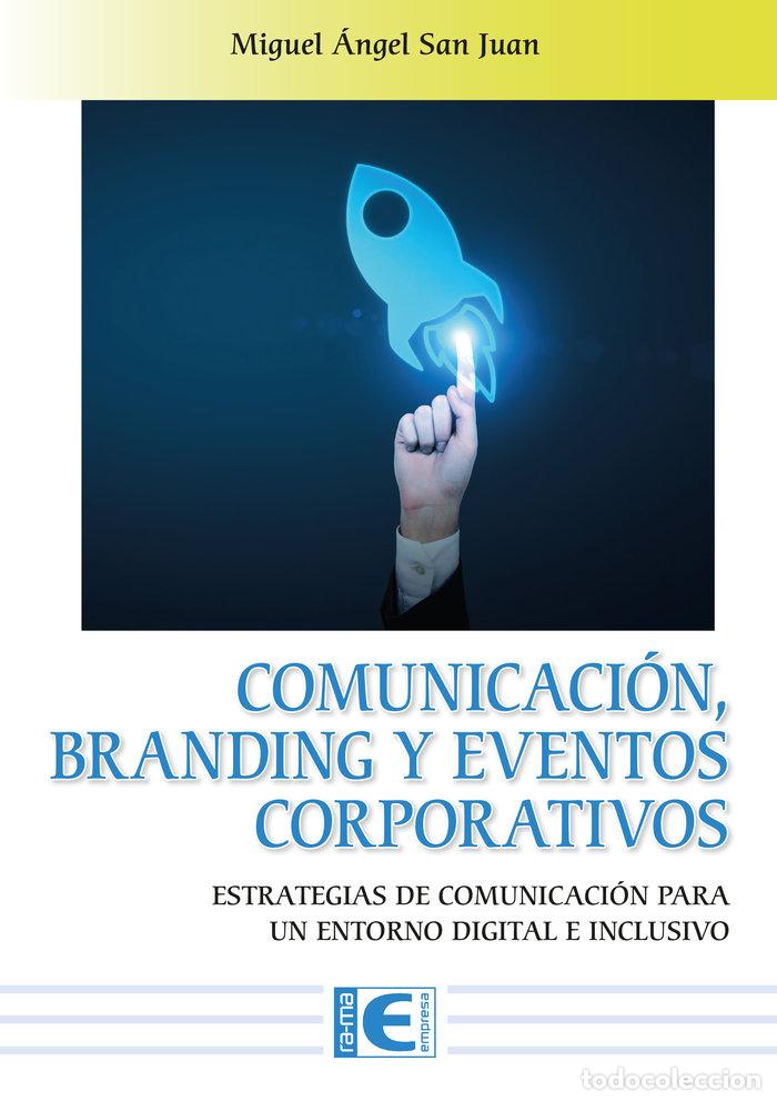 Libros: COMUNICACION BRANDING Y EVENTOS CORPORATIVOS - MIGUEL ANGEL SAN JUAN
