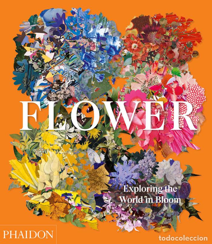 Libri: FLOWER EXPLORING THE WORLD IN BLOOM - EDITORES PHAIDON