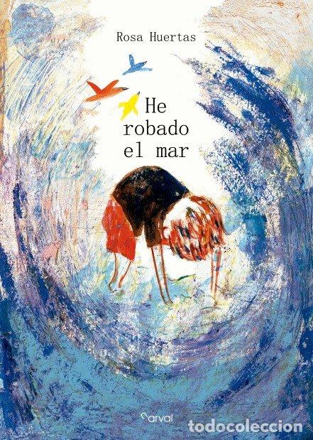 Livres: HE ROBADO EL MAR - HUERTAS, ROSA