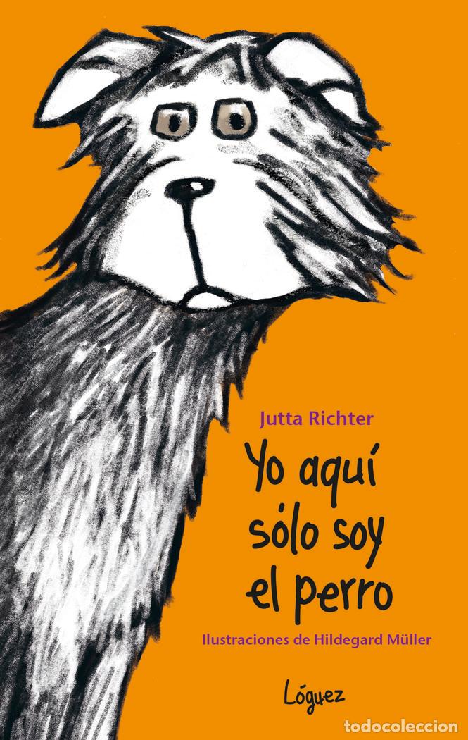 Livres: YO AQUI SOLO SOY EL PERRO - RICHTER, JUTTA
