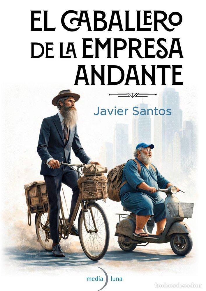 Libros: EL CABALLERO DE LA EMPRESA ANDANTE - SANTOS, JAVIER