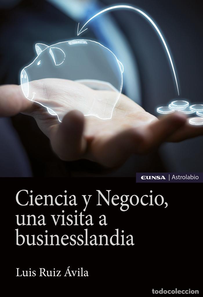Libros: CIENCIA Y NEGOCIO - RUIZ AVILA, LUIS ANTONIO