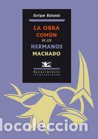 Livres: OBRA COMUN DE LOS HERMANOS MACHADO,LA - BALTANAS, ENRIQUE