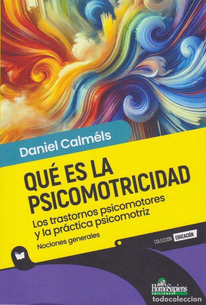Livres: QUE ES LA PSICOMOTRICIDAD LOS TRASTORNOS PSICOMOTORES Y LA - DANIEL CALMELS