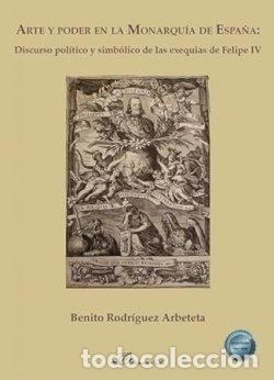 Libros: ARTE Y PODER EN LA MONARQUIA DE ESPA&Ntilde;A DISCURSO POLITICO Y - BENITO RODRIGUEZ ARBETETA