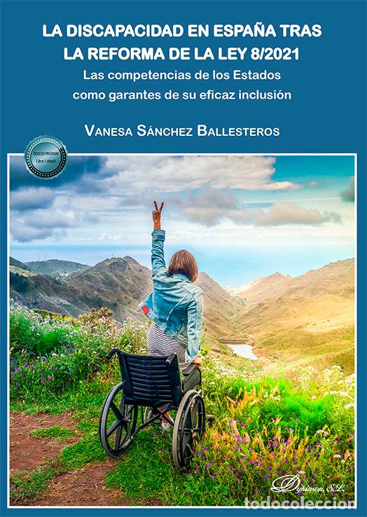 Libri: LA DISCAPACIDAD EN ESPA&Ntilde;A TRAS LA REFORMA DE LA LEY 8/2021 - SANCHEZ BALLESTEROS, VANESA