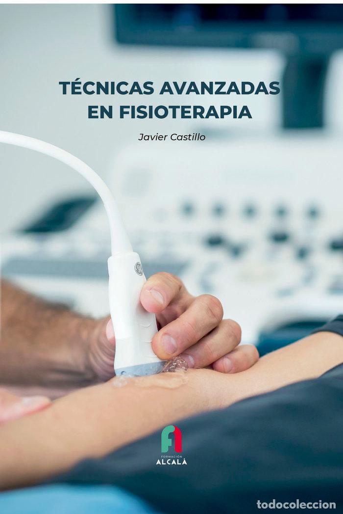 Libri: TECNICAS AVANZADAS EN FISIOTERAPIA - CASTILLO MONTES, FRANCISCO JAVIER