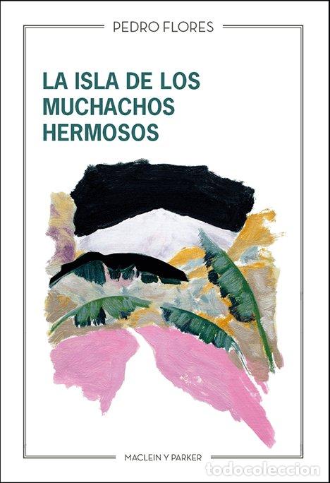 B&uuml;cher: LA ISLA DE LOS MUCHACHOS HERMOSOS - FLORES, PEDRO