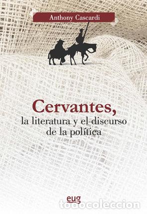 B&uuml;cher: CERVANTES, LA LITERATURA Y EL DISCURSO DE LA POLITICA - CASCARDI, ANTHONY J.