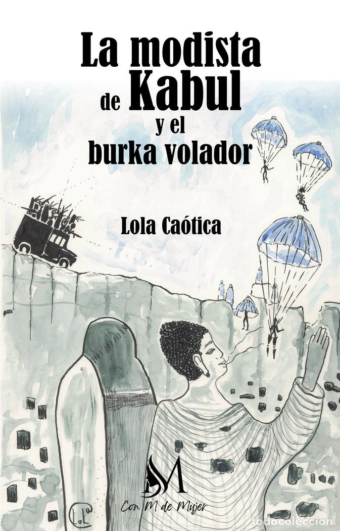 Livres: LA MODISTA DE KABUL Y EL BURKA VOLADOR - CAOTICA, LOLA
