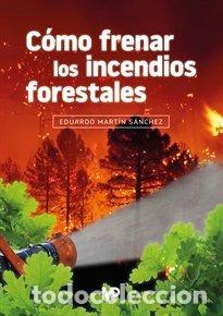 B&uuml;cher: COMO FRENAR LOS INCENDIOS FORESTALES - MARTIN SANCHEZ, EDUARDO