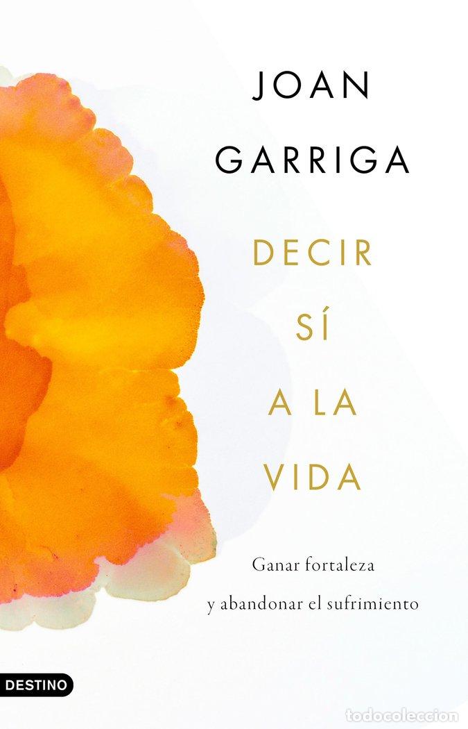 Libros: DECIR SI A LA VIDA - GARRIGA, JOAN