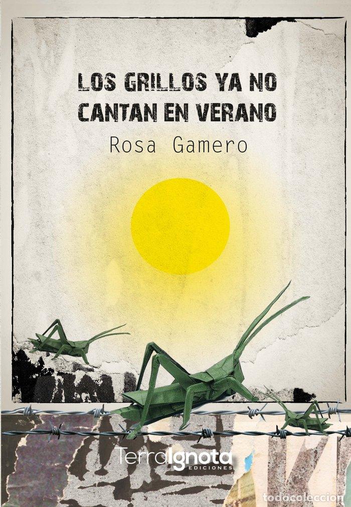 Libri: LOS GRILLOS YA NO CANTAN EN VERANO - GAMERO AREVALO, ROSA