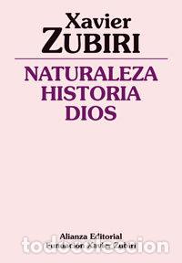 Libros: NATURALEZA HISTORIA DIOS - ZUBIRI APALATEGUI, XAVIER