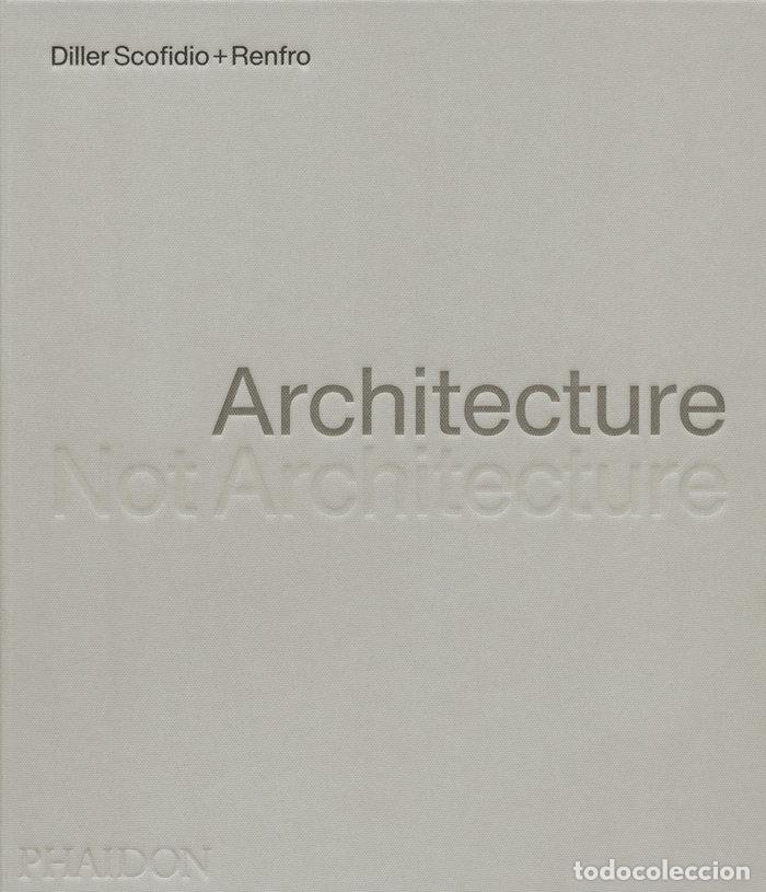 B&uuml;cher: ARCHITECTURE NOT ARCHITECTURE DILLER SCOFIDIO RENFRO - RENFRO, DILLER SCOFIDIO